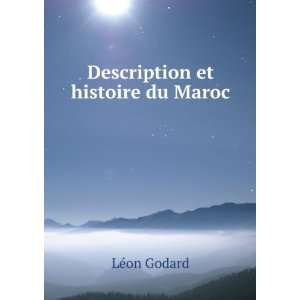  Description et histoire du Maroc LÃ©on Godard Books