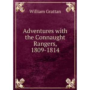   with the Connaught Rangers, from 1809 to 1814 William Grattan Books