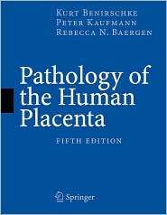 Pathology of the Human Placenta, 5th Edition, (0387267387), Springer 