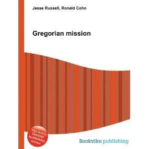  Gregorian mission Ronald Cohn Jesse Russell Books