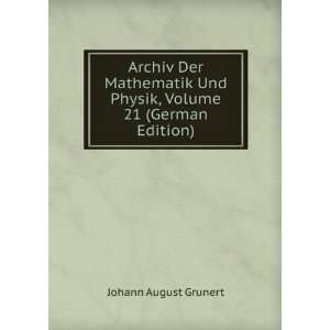 Archiv Der Mathematik Und Physik, Volume 21 (German Edition) Johann 