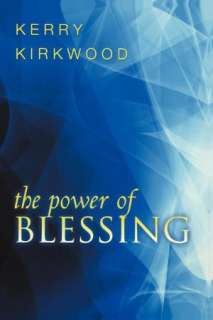   Power Of Blessing by Kerry Kirkwood, Destiny Image 