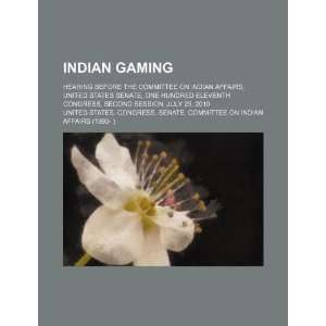 Indian gaming hearing before the Committee on Indian Affairs, United 