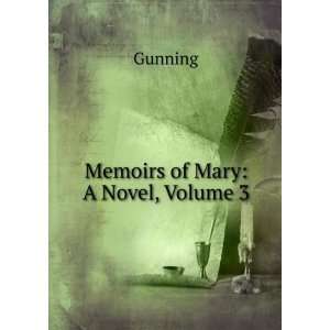  Memoirs of Mary A Novel, Volume 3 Gunning Books
