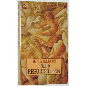  True Resurrection H.A. Williams Books