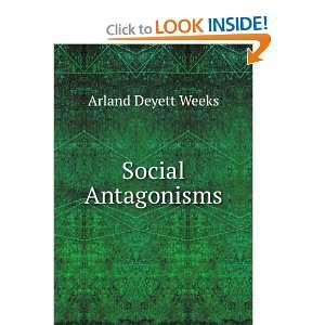  Social Antagonisms Arland Deyett Weeks Books