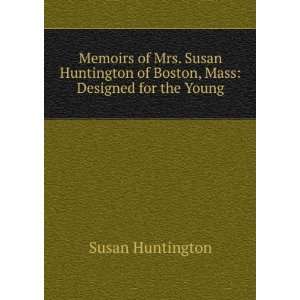   Susan Huntington of Boston, Mass Designed for the Young Susan