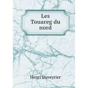  Les Touareg du nord Henri Duveyrier Books