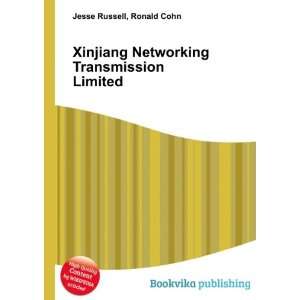  Xinjiang Networking Transmission Limited Ronald Cohn 