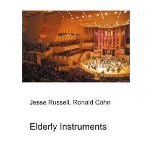  Elderly Instruments Ronald Cohn Jesse Russell Books