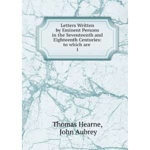   Centuries to which are . 1 John Aubrey Thomas Hearne Books