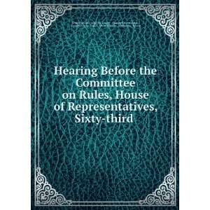 House of Representatives, Sixty third . Committee on Rules , United 