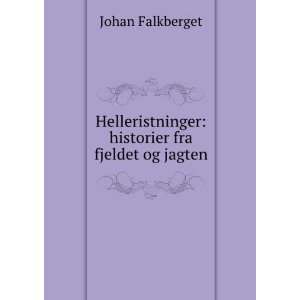    historier fra fjeldet og jagten Johan Falkberget Books