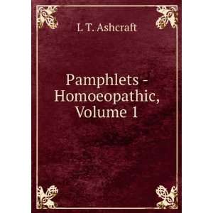  Pamphlets   Homoeopathic, Volume 1 L T. Ashcraft Books