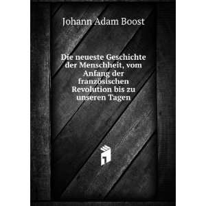   ¶sischen Revolution bis zu unseren Tagen Johann Adam Boost Books