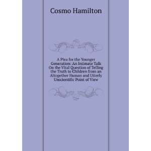   Human and Utterly Unscientific Point of View Cosmo Hamilton Books