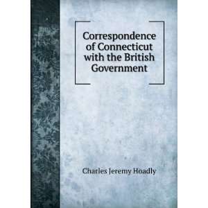   Connecticut with the British Government Charles Jeremy Hoadly Books
