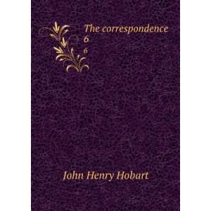  The correspondence. 6 John Henry, 1775 1830 Hobart Books