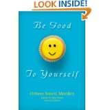 Be Good To Yourself   edited by Ross Books by Orison Swett Marden (Mar 