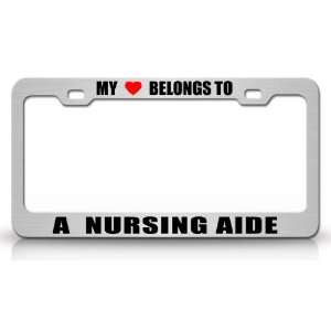 MY HEART BELONGS TO A NURSING AIDE Occupation Metal Auto License Plate 