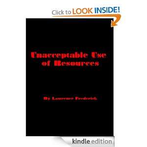 Unacceptable Use of Resources Lawrence Frederick  Kindle 