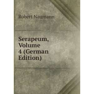  Serapeum, Volume 4 (German Edition) Robert Naumann Books