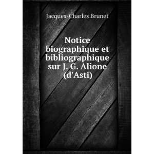   sur J. G. Alione (dAsti) Jacques Charles Brunet  Books
