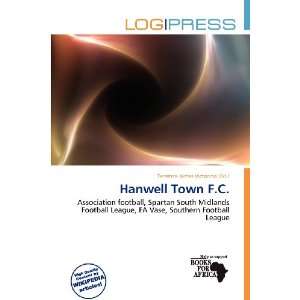    Hanwell Town F.C. (9786200566256) Terrence James Victorino Books