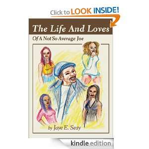   And Loves Of A Not So Average Joe Jaye Seay  Kindle Store