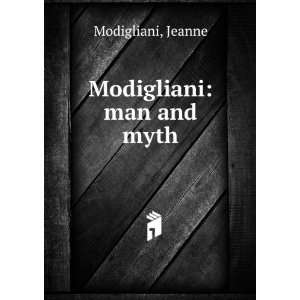  Modigliani man and myth Jeanne Modigliani Books