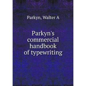    Parkyns commercial handbook of typewriting Walter A Parkyn Books