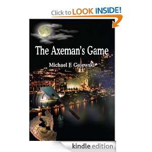 The Axemans Game Michael F. Gajewski  Kindle Store