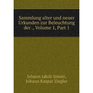   Part 1 Johann Kaspar Ziegler Johann Jakob Simler  Books
