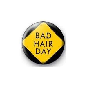  BAD HAIR DAY 1.25 Magnet 