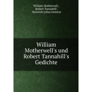   Robert Tannahill , Heinrich Julius Heintze William Motherwell  Books