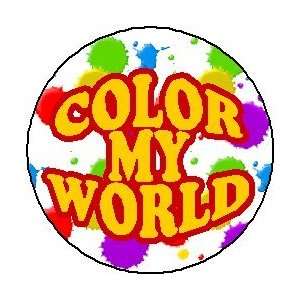  COLOR MY WORLD 1.25 Pinback Button Badge / Pin 