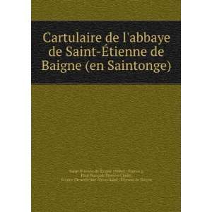   Ã?tienne de Baigne Saint Ã?tienne de Baigne (Abbey  France ) Books