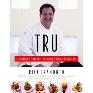 Tru A Cookbook from the Legendary Chicago Restaurant by Rick Tramonto 