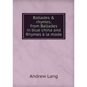  Ballades & rhymes, from Ballades in blue china and Rhymes 