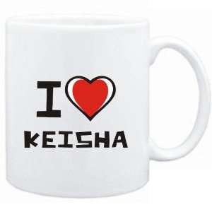  Mug White I love Keisha  Female Names