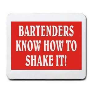  BARTENDERS KNOW HOW TO SHAKE IT Mousepad