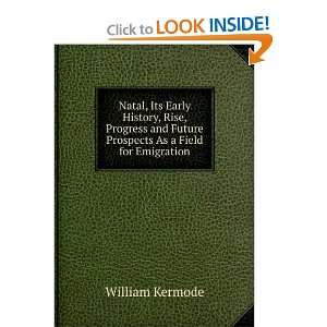   and Future Prospects As a Field for Emigration William Kermode Books