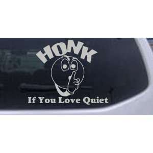 Silver 22in X 17.8in    Honk If You Love Quiet Funny Car Window Wall 