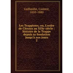  Les Trappistes, ou, Lordre de Citeaux au XIXe siÃ¨cle 