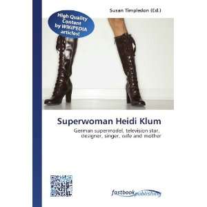  Superwoman Heidi Klum German supermodel, television star 