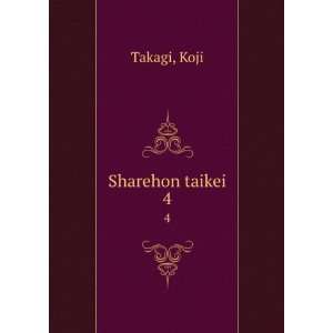  Sharehon taikei. 4 Koji Takagi Books
