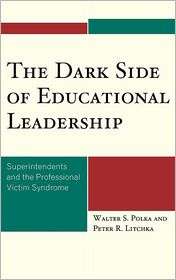 The Dark Side of Educational Leadership Superintendents and the 