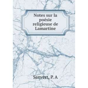   Notes sur la poÃ©sie religieuse de Lamartine P. A Sanvert Books