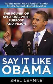   Say It Like Obama The Power of Speaking with Purpose 
