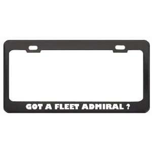Got A Fleet Admiral ? Military Army Navy Marines Black Metal License 